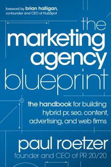 The Marketing Agency Blueprint: The Handbook for Building Hybrid PR, SEO, Content, Advertising, and Web Firms